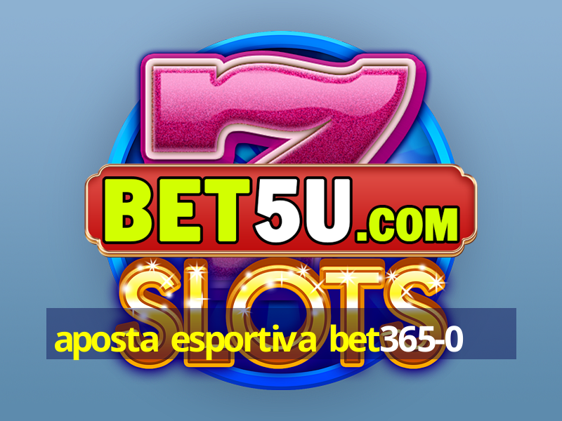 aposta esportiva bet365